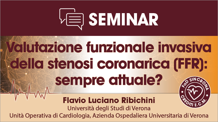 VALUTAZIONE FUNZIONALE INVASIVA DELLA STENOSI CORONARICA (FFR): SEMPRE ATTUALE?